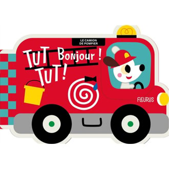 FLEURUS LIVRE - TUT TUT! BONJOUR! - LE CAMION DE POMPIER