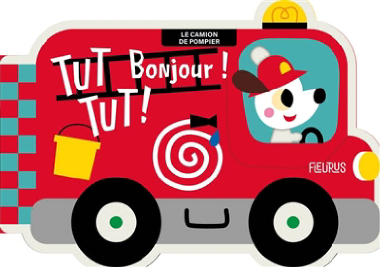 FLEURUS LIVRE - TUT TUT! BONJOUR! - LE CAMION DE POMPIER