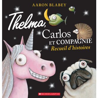 SCHOLASTIC LIVRE - THELMA, CARLOS ET CIE - RECUEIL D'HISTOIRES