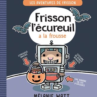 SCHOLASTIC LIVRE - LES AVENTURES DE FRISSON T.4 : FRISSON L'ÉCUREUIL A LA FROUSSE