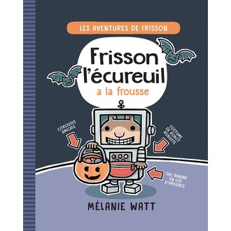 SCHOLASTIC LIVRE - LES AVENTURES DE FRISSON T.4 : FRISSON L'ÉCUREUIL A LA FROUSSE