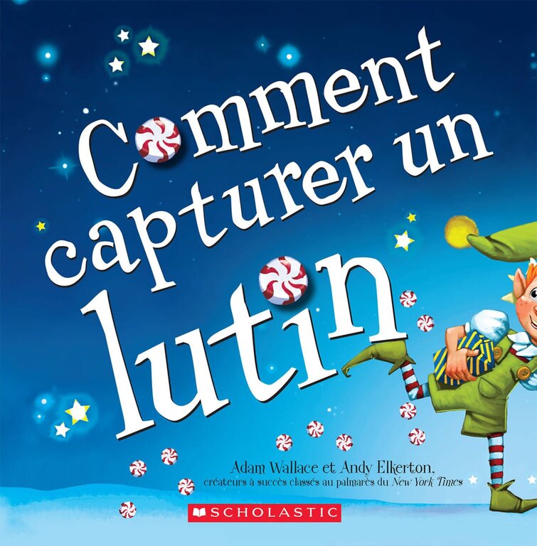 SCHOLASTIC LIVRE - COMMENT CAPTURER UN LUTIN?