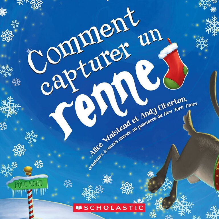 SCHOLASTIC LIVRE - COMMENT CAPTURER UN RENNE?