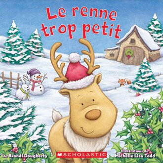 SCHOLASTIC LIVRE - LE RENNE TROP PETIT