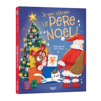 AUZOU LIVRE - JE VEUX ATTRAPER LE PÈRE NOËL