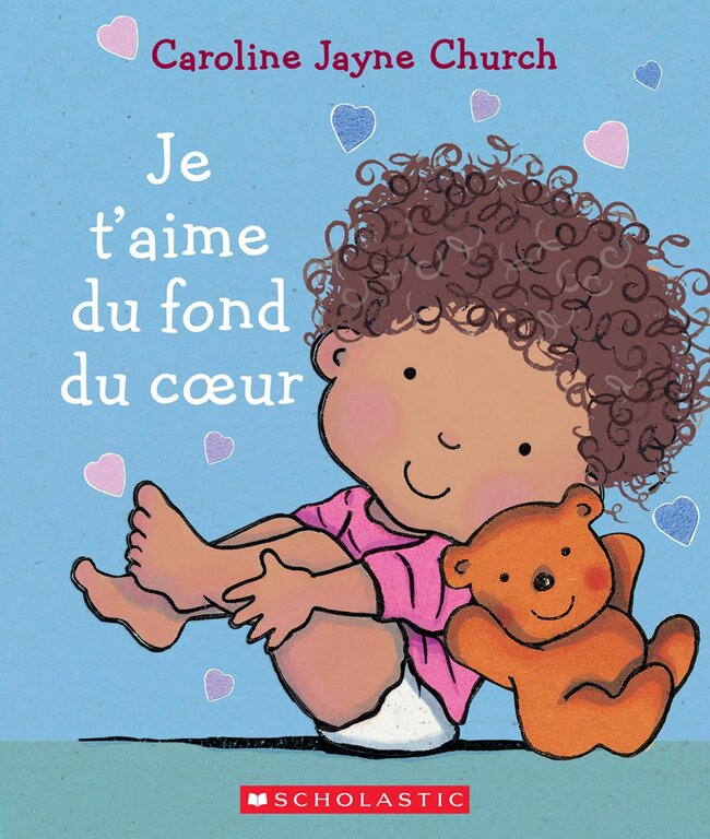 SCHOLASTIC LIVRE - JE T'AIME DU FOND  DU COEUR