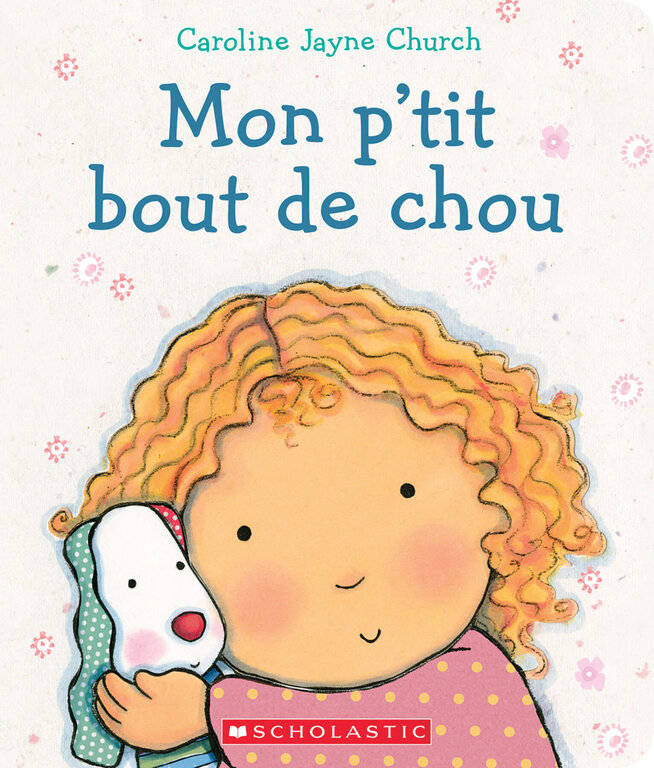 SCHOLASTIC LIVRE - MON P'TIT BOUT DE CHOU