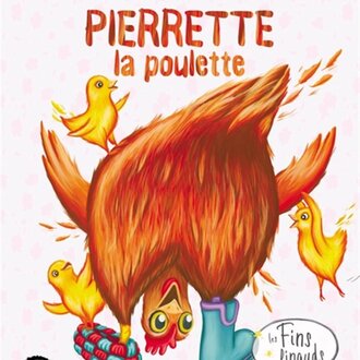 ÉDITIONS LES FINS FINAUDS LIVRE - PIERRETTE LA POULETTE
