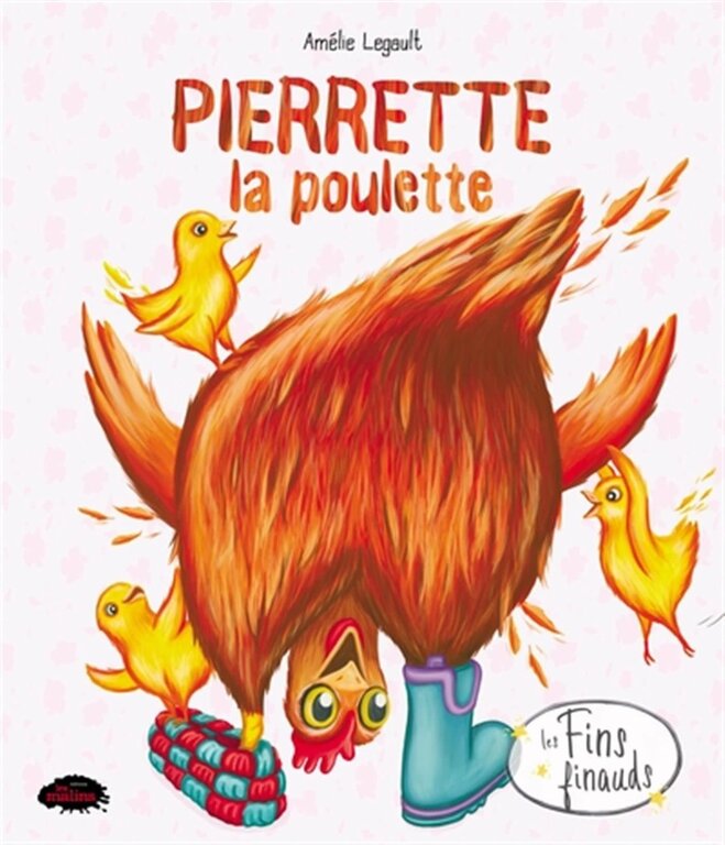 ÉDITIONS LES FINS FINAUDS LIVRE - PIERRETTE LA POULETTE