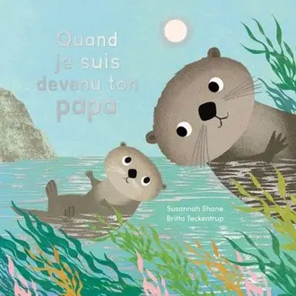 1,2,3 SOLEIL! LIVRE - QUAND JE SUIS DEVENU TON PAPA