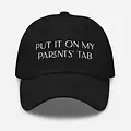 Unsustainable Apparel Unsustainable Apparel - Dad Cap - "Put It On My Parents Tab"