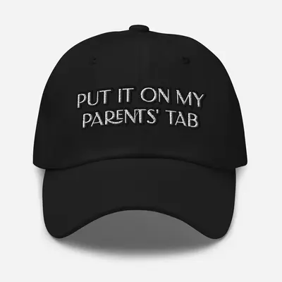 Unsustainable Apparel Unsustainable Apparel - Dad Cap - "Put It On My Parents Tab"