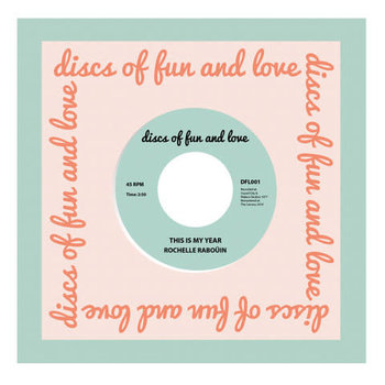 Rochelle Rabouin - This Is My Year 7" (2019 Discs Of Fun And Love Reissue)