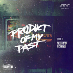 Trpl-R x The Quarter Inch Kings ‎– Product Of My Past 12"