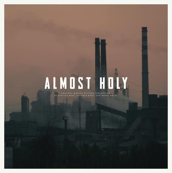 ST Atticus Ross, Leopold Ross , And Bobby Krlic – Almost Holy OST (2016)