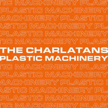 The Charlatans ‎– Plastic Machinery 7” [RSDBF2017], Limited 850