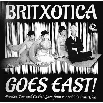 JZ Various ‎– Britxotica Goes East! - Persian Pop And Casbah Jazz From The Wild British Isles! LP (2016 Compilation)