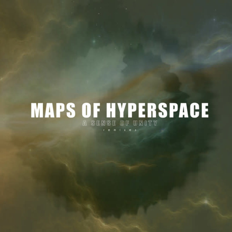 Maps Of Hyperspace - A Sense Of Unity (Remixes) 12" (2017)