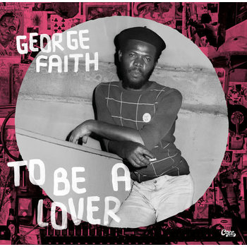 George Faith - To Be A Lover LP (2019 Reissue)