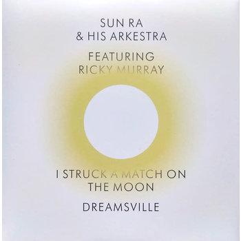 Sun Ra And His Arkestra Featuring Ricky Murray - I Struck A Match On The Moon / Dreamsville 7" (2021)