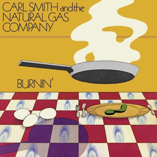 Carl Smith & The Natural Gas Company - Burnin 2LP (2021 Reissue)