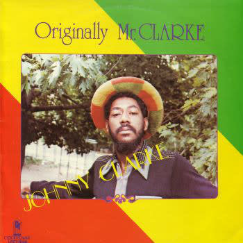 Johnny Clarke - Originally Mr. Clarke LP (A&A)