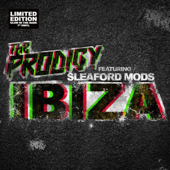 The Prodigy Featuring Sleaford Mods - Ibiza 7" (2015), Glow-In-The-Dark