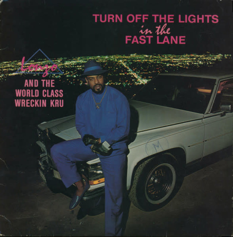 Lonzo And The World Class Wreckin Kru - Turn Off The Lights In The Fast Lane LP (1988,US)