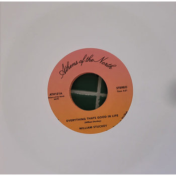 William Stuckey - Everything That's Good In Life 7" (2022 Athens Of The North)