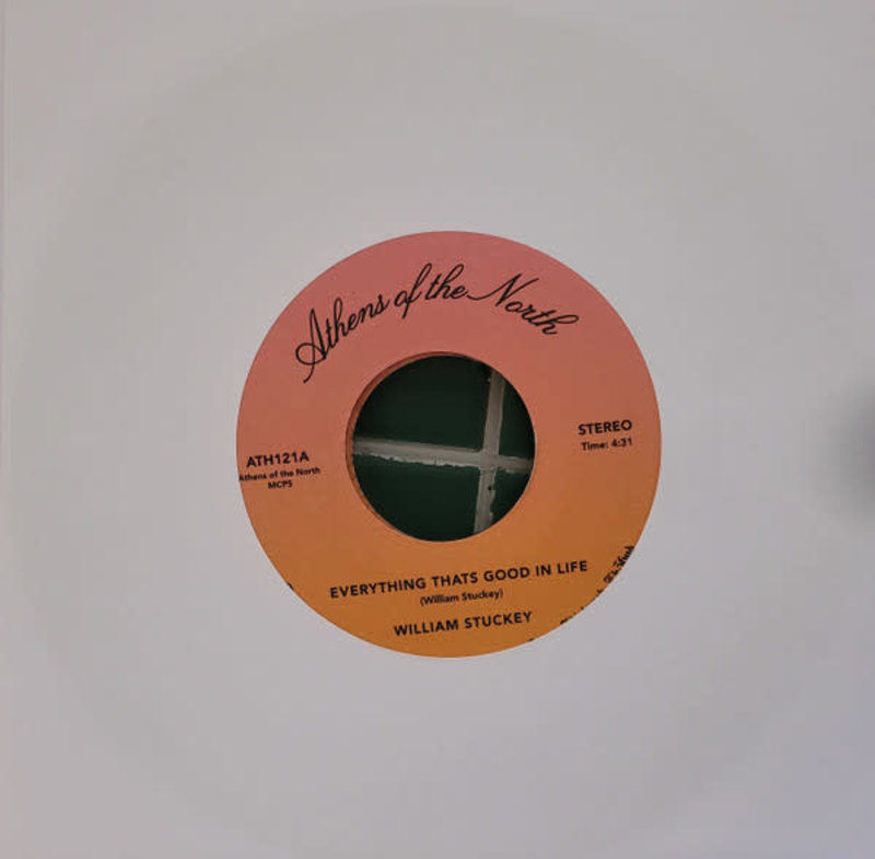 William Stuckey - Everything That's Good In Life 7" (2022 Athens Of The North)