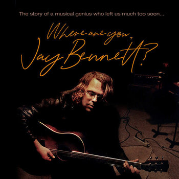 Jay Bennett - Where Are You, Jay Bennett? 2LP [RSD2022April], plus DVD