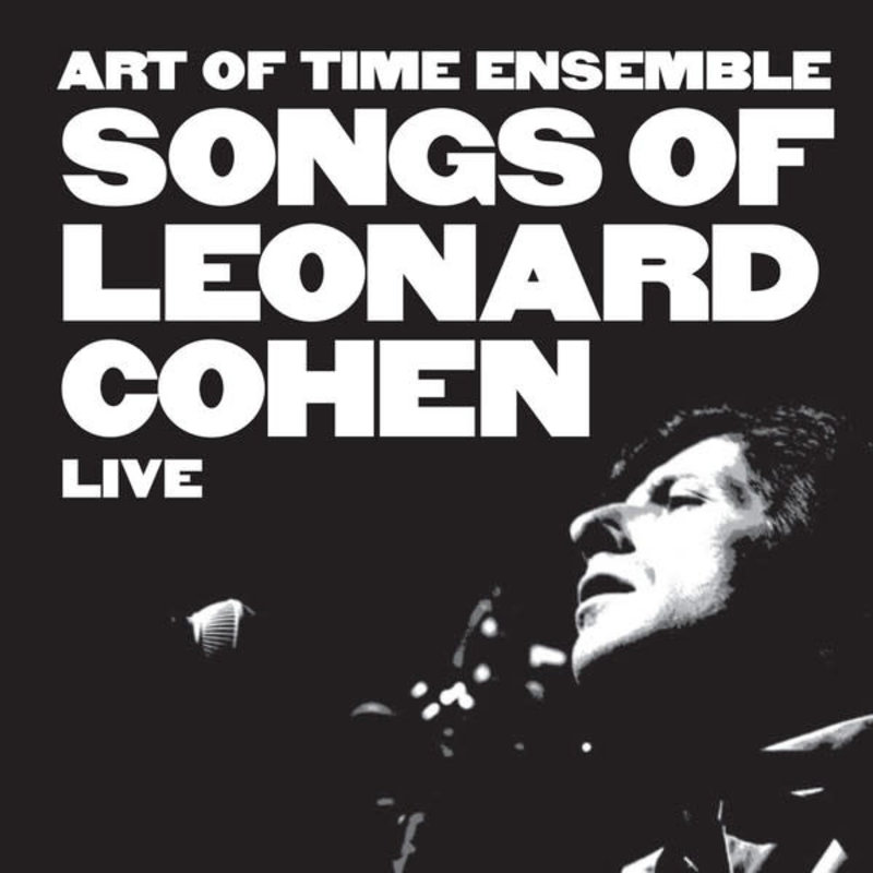 Art Of Time Ensemble -  Songs of Leonard Cohen: Live LP (2022)