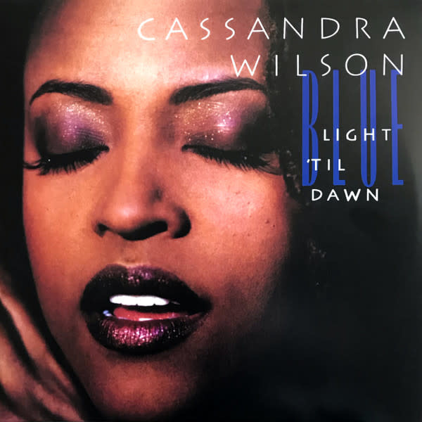 Cassandra Wilson - Blue Light 'Til Dawn 2LP (2022 Blue Note Classic Vinyl Series Reissue), 180g