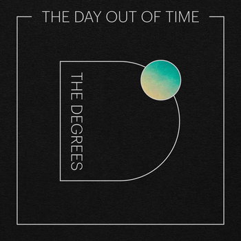 The Degrees - The Day Out Of Time LP (2023)