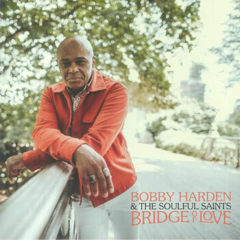Bobby Harden & The Soulful Saints – Bridge Of Love LP (2023)