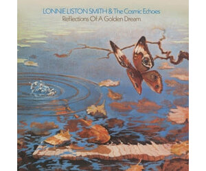 Lonnie Liston Smith & The Cosmic Echoes - Reflections Of A Golden Dream LP  (2023 Reissue)