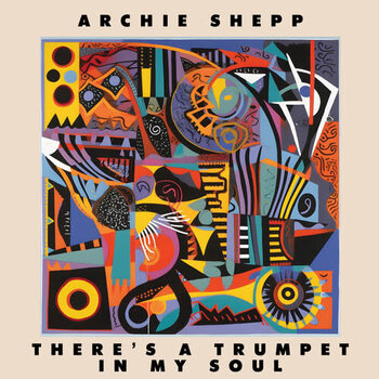 Archie Shepp – There's A Trumpet In My Soul LP (2023 Reissue, Mastered By Dave Gardner, Pressed At Pallas Group - Germany)