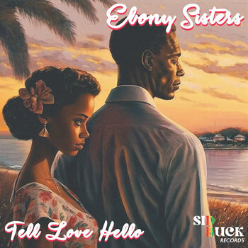 Ebony Sisters - Tell Love Hello If You See Him (Vocal & Dub) 7" (2023)