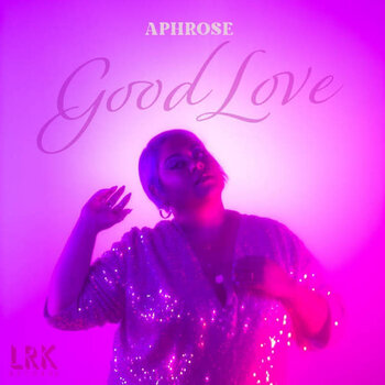 Aphrose – Good Love / Ya Ya 7" (2023, LRK Records)