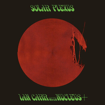 Ian Carr With Nucleus – Solar Plexus LP (2023 Reissue, Be With Records)