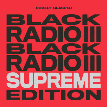 Robert Glasper – Black Radio III: Supreme Edition 3LP (2023)