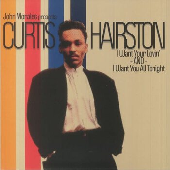 John Morales Presents Curtis Hairston – I Want Your Lovin' / I Want You All Tonight 12" (2023, Quantize Recordings)