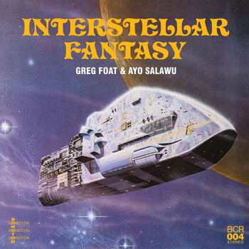 Greg Foat & Ayo Salawu - Interstellar Fantasy LP (2023, Blue Crystal Records)