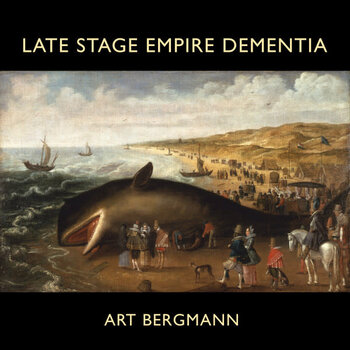 Art Bergmann - Late Stage Empire Dementia LP (2021)