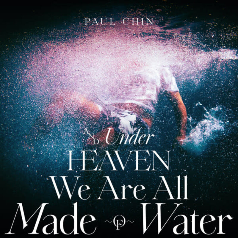 Paul Chin - And Under Heaven We Are All Made of Water 12" (2023)