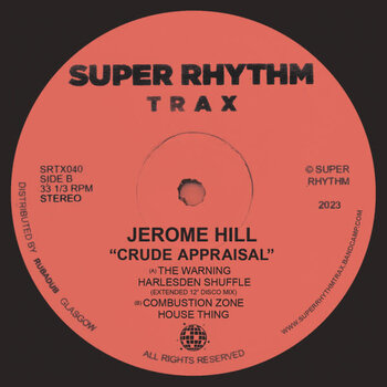 Jerome Hill – Crude Appraisal 12" (2023, Super Rhythm Trax)