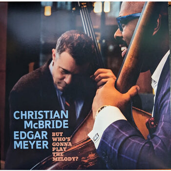Christian Mcbride & Edgar Meyer - But Whos Gonna Play The Melody? 2LP [RSD2024April], Light Blue