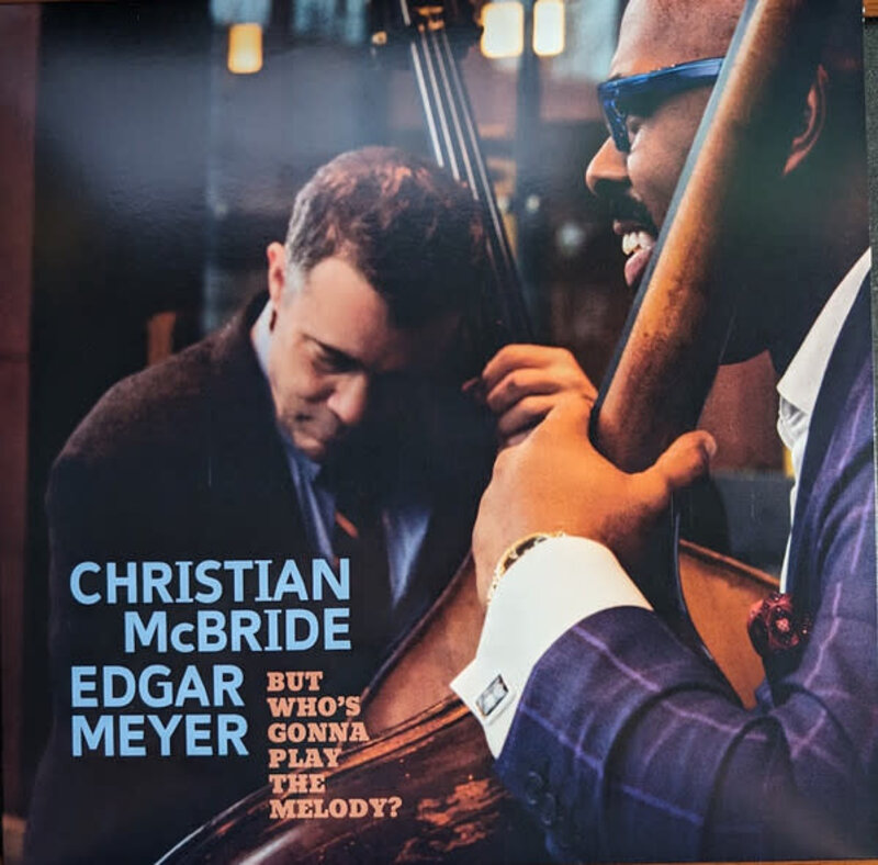 Christian Mcbride & Edgar Meyer - But Whos Gonna Play The Melody? 2LP [RSD2024April], Light Blue