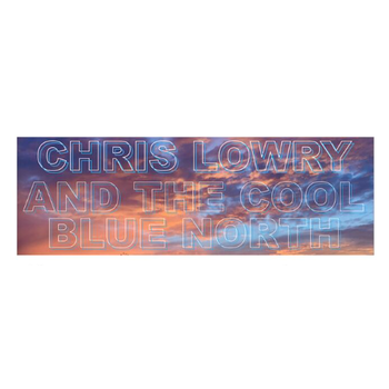 Chris Lowry and The Cool Blue North - S/T LP (2024), Toronto, Limited 300