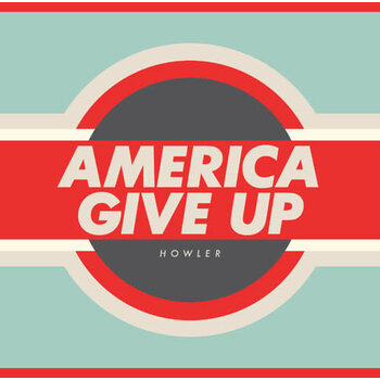 Howler - America Give Up LP (2012)